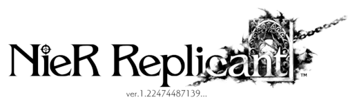 NieR Replicant ver.1.22474487139 NieR Replicant ver.1.22474487139